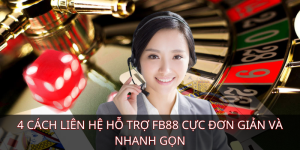 4 cách liên hệ hỗ trợ FB88 cực đơn giản và nhanh gọn