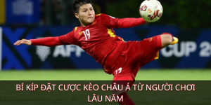 Bí kíp đặt cược kèo Châu Á từ người chơi lâu năm