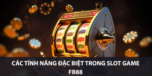 Các tính năng đặc biệt trong slot game FB88