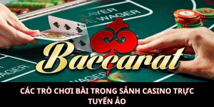 Các trò chơi bài trong sảnh casino trực tuyến ảo