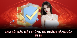 Cam kết bảo mật thông tin khách hàng của FB88