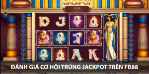 Đánh giá cơ hội trúng jackpot trên FB88