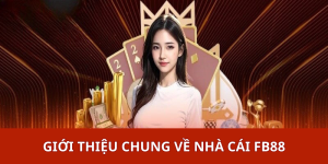 Giới thiệu chung về nhà cái FB88