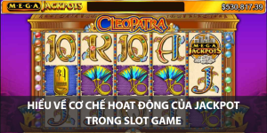 Hiểu về cơ chế hoạt động của jackpot trong slot game