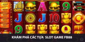 Khám phá các tựa slot game FB88