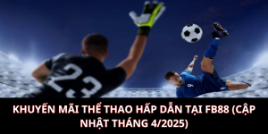 Khuyến mãi thể thao hấp dẫn tại FB88 (Cập nhật tháng 4_2025)