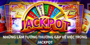 Những lầm tưởng thường gặp về việc trúng jackpot