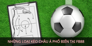 Những loại kèo Châu Á phổ biến tại FB88