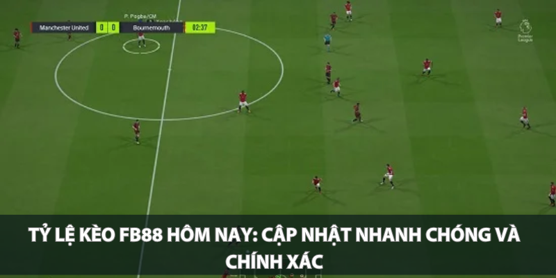 Tỷ lệ kèo FB88 hôm nay: Cập nhật nhanh chóng và chính xác